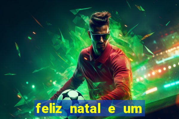 feliz natal e um próspero ano novo 2024 frases